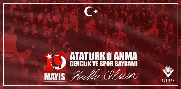 TÜBİTAK Başkanı Prof. Dr. Hasan Mandal’ın 19 Mayıs Atatürk'ü Anma, Gençlik ve Spor Bayramı Mesajı 