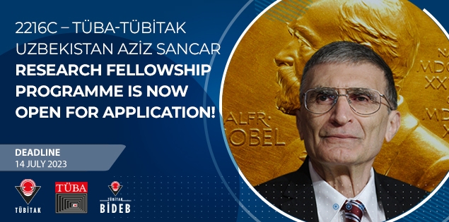 2216C – TÜBA -TÜBİTAK Uzbekistan Aziz Sancar Research Fellowship Programme is Now Open to Call