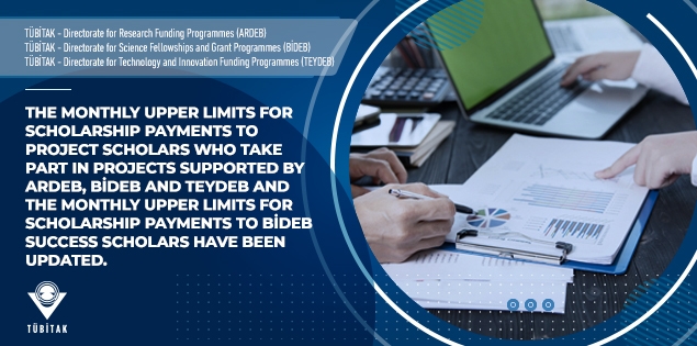 Upper Limits of Scholarship Amount for Projects Supported by TÜBİTAK ARDEB, BİDEB and TEYDEB are Updated