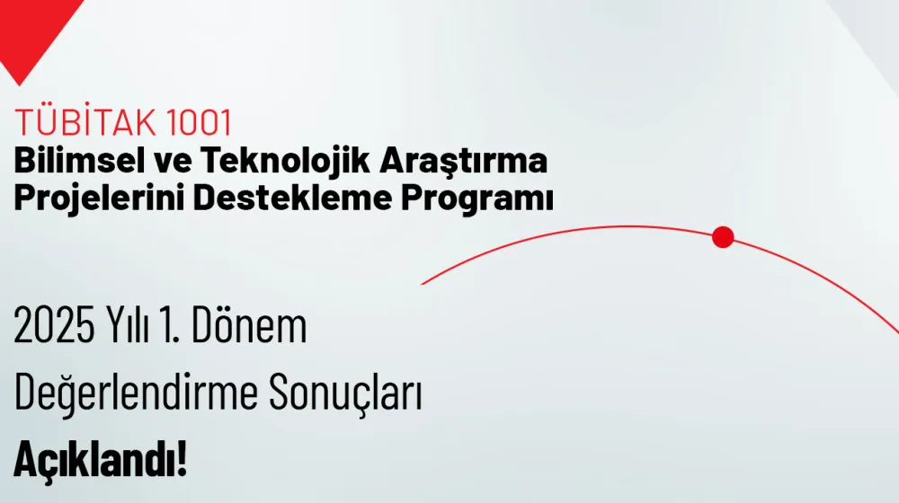 TÜBİTAK-ARDEB 1001 Programı 2025 Yılı 1. Dönem Değerlendirme Sonuçları Açıklandı