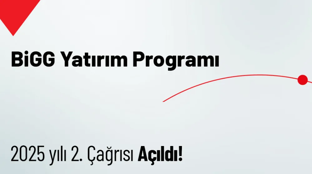 TÜBİTAK BİGG Yatırım Programı 2025 Yılı 2. Çağrısı Açıldı!
