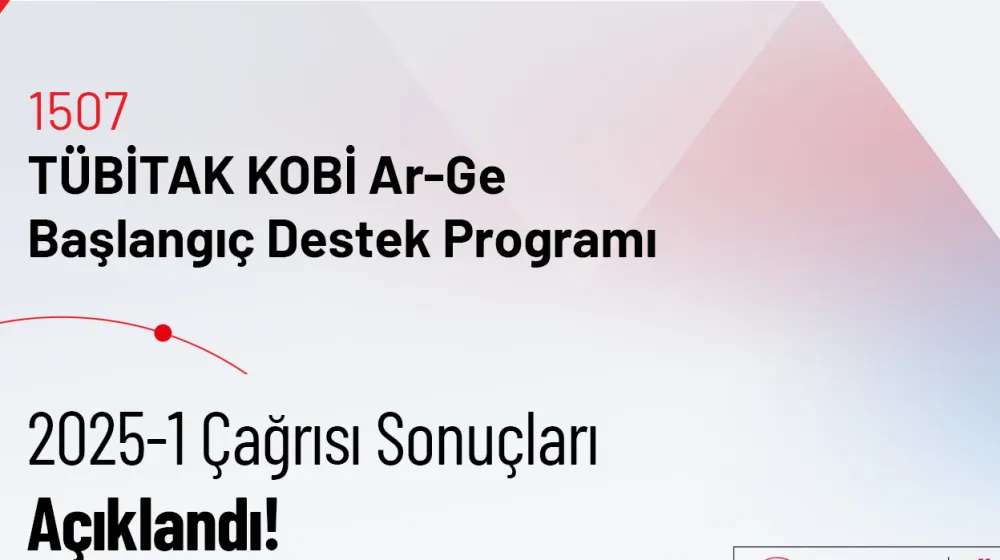 1507 - TÜBİTAK KOBİ Ar-Ge Başlangıç Destek Programı 2025-1 Çağrısı Sonuçları Açıklandı