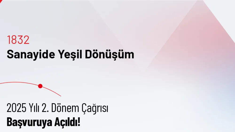 1832 - Sanayide Yeşil Dönüşüm 2025-2 Çağrısı Başvuruya Açıldı
