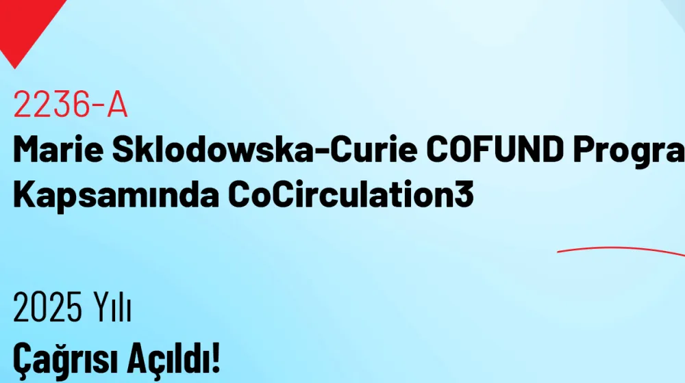 Marie Skłodowska-Curie COFUND Programı Kapsamında CoCirculation3 – 2025 Yılı Çağrısı Açıldı