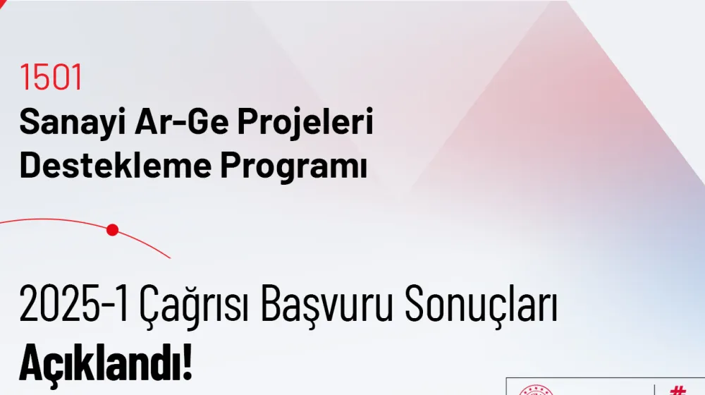 1501 Sanayi Ar-Ge Projeleri Destekleme Programı 2025-1 Çağrısı Sonuçları Açıklandı