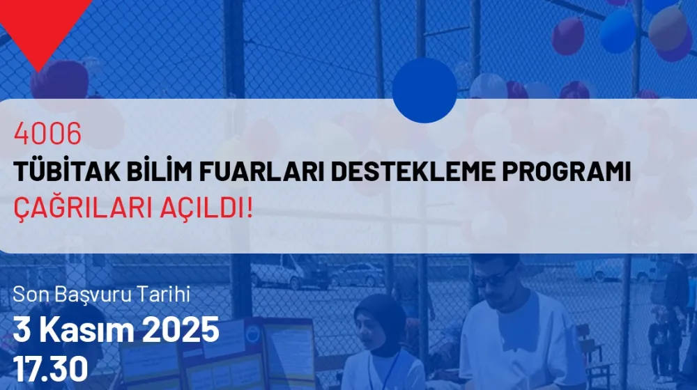 4006-TÜBİTAK Bilim Fuarları Destekleme Programı 12. Dönem 4006-A ve 4006-B Çağrıları Yayınlandı!