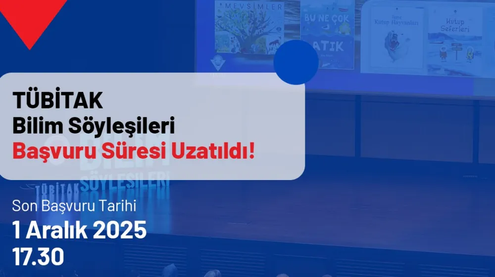 TÜBİTAK Bilim Söyleşileri Başvuru Süresi Uzatıldı